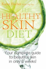 Cover of: The Healthy Skin Diet Your Complete Guide To Beautiful Skin In Only 8 Weeks