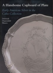 Cover of: A Handsome Cupboard Of Plate Early American Silver In The Cahn Collection by 