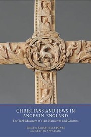 Cover of: Christians And Jews In Angevin England The York Massacre Of 1190 Narratives And Contexts by 