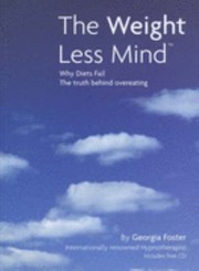 Cover of: The Weight Less Mind Why Diets Fail The Truth Behind Overeating by 