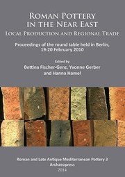 Cover of: Roman Pottery In The Near East Local Production And Regional Trade Proceedings Of The Round Table Held In Berlin 1920 February 2010 by 