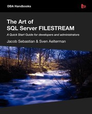 The Art Of Sql Server Filestream A Quick Start Guide For Developers And Administrators by Jacob Sebastian