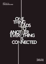 Cover of: One Thing Leads To Another Everything Is Connected Art On The Underground by 