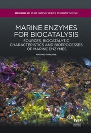 Cover of: Marine Enzymes For Biocatalysis Sources Biocatalytic Characteristics And Bioprocesses Of Marine Enzymes