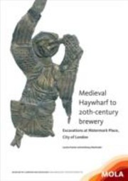 Cover of: Medieval Haywharf To 20thcentury Brewery Excavations At Watermark Place City Of London by Louise Fowler