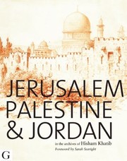 Cover of: Jerusalem Palestine Jordan In The Archives Of Hisham Khatib