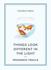 Cover of: Things Look Different In The Light And Other Stories by 