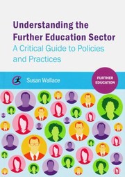 Cover of: Understanding The Further Education Sector A Critical Guide To Policies And Practices