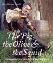 Cover of: The Pig The Olive The Squid Food Wine From Humble Beginnings by 