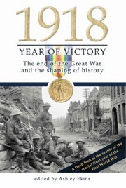 Cover of: 1918 Year Of Victory The End Of The Great War And The Shaping Of History