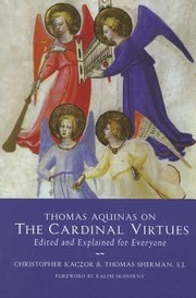 Cover of: Thomas Aquinas On The Cardinal Virtues Edited And Explained For Everyone by Christopher Robert