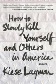 Cover of: How To Slowly Kill Yourself And Others In America Essays by 