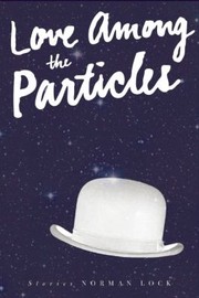 Cover of: Love Among The Particles Other Stories