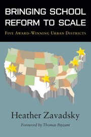 Bringing School Reform To Scale Five Awardwinning Urban Districts by Heather Zavadsky