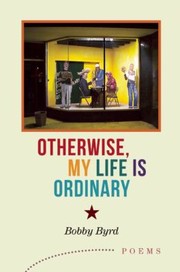 Cover of: Otherwise My Life Is Ordinary Poems