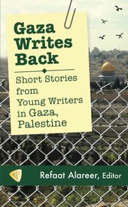 Cover of: Gaza Writes Back Short Stories From Young Writers In Gaza Palestine by 