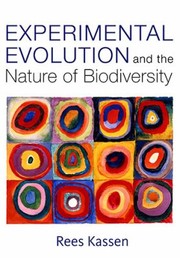 Experimental Evolution And The Nature Of Biodiversity by Rees Kassen