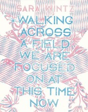 Cover of: Walking Across A Field We Are Focused On At This Time Now