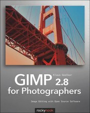 Gimp 28 For Photographers Image Editing With Open Source Software by Klaus Goelker