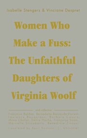 Cover of: Women Who Make A Fuss The Unfaithful Daughters Of Virginia Woolf