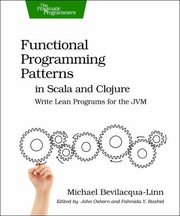 Cover of: Functional Programming Patterns In Scala And Clojure Write Lean Programs For The Jvm by 