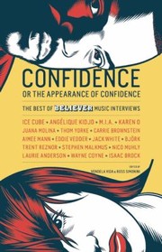 Confidence Or The Appearance Of Confidence The Best Of The Believer Music Interviews by Vendela Vida