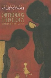 Orthodox Theology in the TwentyFirst Century by Kallistos Ware