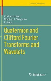 Quaternion And Clifford Fourier Transforms And Wavelets by Eckhard Hitzer