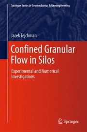 Cover of: Confined Granular Flow In Silos Experimental And Numerical Investigations