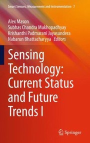 Cover of: Sensing Technology Current Status And Future Trends Vol1