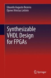 Synthesizable Vhdl Design For Fpgas by Eduardo Augusto