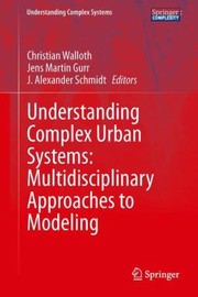 Cover of: Understanding Complex Urban Systems Multidisciplinary Approaches To Modeling