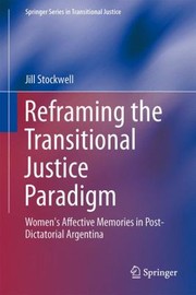 Cover of: Reframing The Transitional Justice Paradigm Womens Affective Memories In Postdictatorial Argentina Jill Stockwell