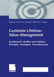 Cover of: Customerlifetimevaluemanagement Kundenwert Schaffen Und Erhhen Konzepte Strategien Praxisbeispiele