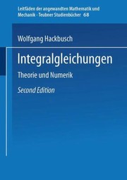 Cover of: Integralgleichungen Theorie Und Numerik Mit Beispielen Und Bungsaufgaben