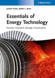 Cover of: Essentials of Energy Technology  Sources Transport Storage and Conservation by 