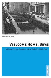 Cover of: Welcome Home Boys Military Victory Parades In New York City 18991946 by Sebastian Jobs