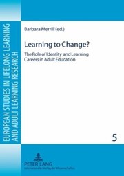 Cover of: Learning to Change European Studies in Lifelong Learning and Adult Learning Research