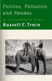 Cover of: Politics, Pollution, and Pandas | Russell E. Train