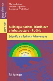 Cover of: Building A National Distributed Einfrastructureplgrid Scientific And Technical Achievements