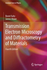Transmission Electron Microscopy and Diffractometry of Materials
            
                Graduate Texts in Physics by Brent Fultz