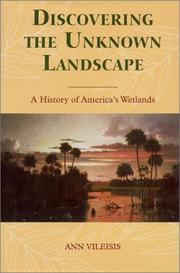 Cover of: Discovering the unknown landscape: a history of America's wetlands