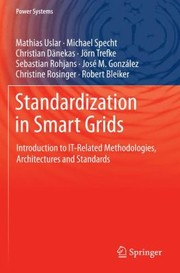 Cover of: Standardization In Smart Grids Introduction To Itrelated Methodologies Architectures And Standards
