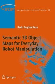 Cover of: Semantic 3d Object Maps For Everyday Robot Manipulation by 