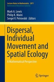 Cover of: Dispersal Individual Movement And Spatial Ecology A Mathematical Perspective