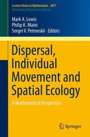 Cover of: Dispersal Individual Movement And Spatial Ecology A Mathematical Perspective by 