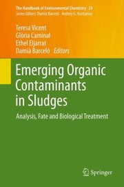 Cover of: Emerging Organic Contaminants In Sludges Analysis Fate And Biological Treatment