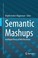 Cover of: Semantic Mashups Intelligent Reuse Of Web Resources