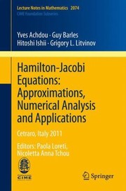 Cover of: Hamiltonjacobi Equations Approximations Numerical Analysis And Applications Cetraro Italy 2011
