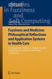 Cover of: Fuzziness And Medicine Philosophical Reflections And Application Systems In Health Care A Companion Volume To Sadeghzadehs Handbook Of Analytical Philosophy Of Medicine by 